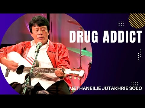 Methaneilie Jütakhrie Solo| Performing DRUG ADDICT |