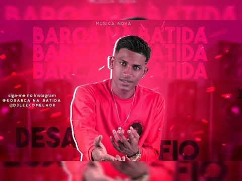BARCA NA BATIDA - DESAFIO MUSICA NOVA 2K19