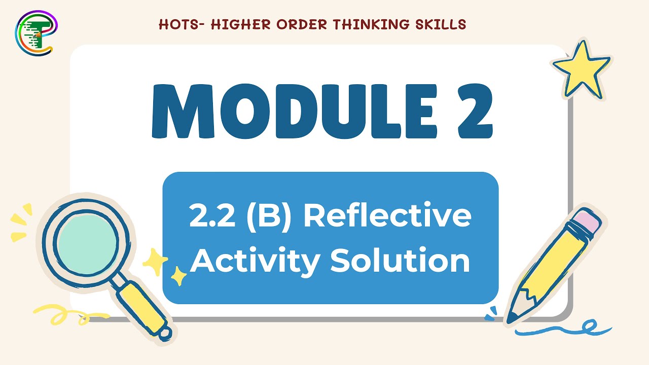HOTS Module 2: Reflective Activity 2.2B Complete Solution