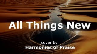 Elevation Worship - All Things New (cover by Harmonies of Praise) Christian Praise and Worship Music