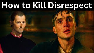 How to Kill Disrespect - Machiavelli Psychology