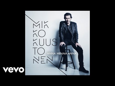 Mikko Kuustonen - Anna mennä Anna (Audio)