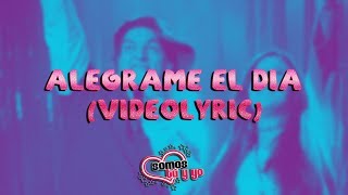 Alegrame El Día - Somos Tu y Yo (Lyric Video)