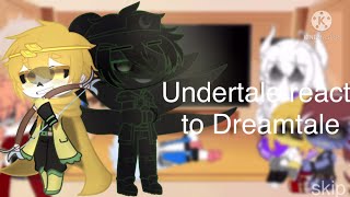 Undertale react to Dreamtale (Gacha club)