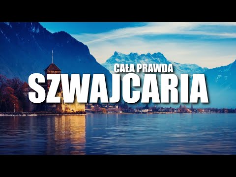 SZWAJCARIA - CAŁA PRAWDA