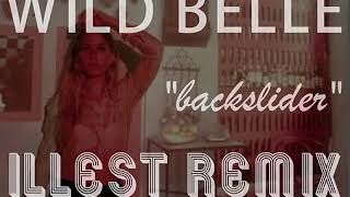 wild belle  backslider illest remix