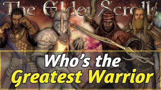 Who is the Greatest WARRIOR in the Elder Scrolls
