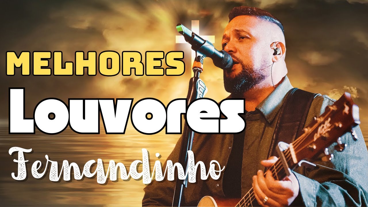 FERNANDINHO 2025 - Os Melhores Louvores Para Tocar Sua Alma | Adoração Que Transforma 🙏🎶