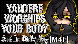 M4F - Yandere drugs you to worship your body [Yandere] [Noncon Touching] [Body Worship] [Drugging]