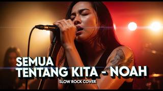 Download lagu 🥺 NOAH - SEMUA TENTANG KITA | Slow Rock Cover | Dengerin Ini Pasti Langsung Kangen mp3