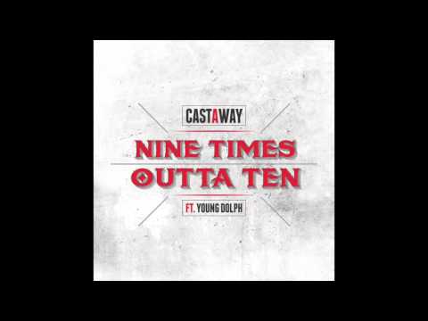 Castaway feat. Young Dolph - "Nine Times Outta Ten" OFFICIAL VERSION