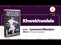Lawrence Mbenjere Khwekhwelele