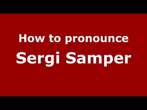 How to pronounce Sergi Samper (Spanish/Spain) - PronounceNames.com