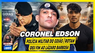 CORONEL EDSON MELO - DEU FIM ao LÁZARO - PMGO | ROTAM - Fala Glauber Podcast