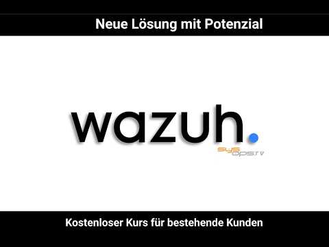 Sicherheitsanalyse mit Wazuh - kostenloser Einsteigerkurs Teil 1 / 3