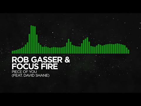 [Happy Hardcore/Trap] - Rob Gasser & Focus Fire - Piece Of You (feat. David Shane)