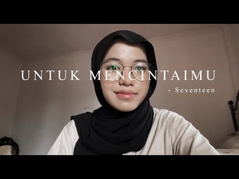 Untuk Mencintaimu - Seventeen ( Cover )