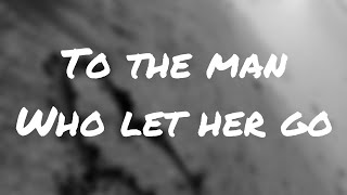 To the Man who let her go - Tyler Shaw 1 hour