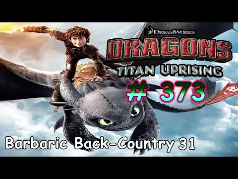 🐉🐲 Dragons: Titan Uprising / Gameplay Android iOS / BP 8100+ / Barbaric Back-Country 31 /Part 373 🐉🐲