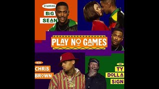 Big Sean Play No Games Ft Chris Brown &amp; Ty Dolla $ign Clean