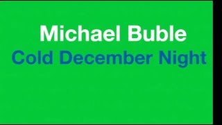 Michael Bublé - Cold December Night (Lyrics)