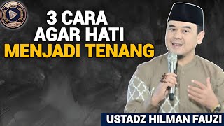 Download lagu 3 CARA AGAR HATI MENJADI TENANG - Ustadz Hilman Fauzi mp3