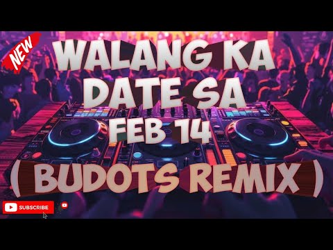 Walang ka Date sa Feb 14 ( Budots Remix ) Dj Junie Labarro Remix