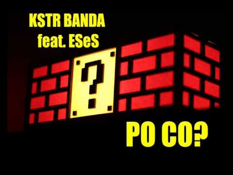 KSTR BANDA feat. ESeS - "Po Co?"