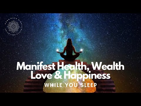 Manifest Wealth, Health, Love & Happiness While You Sleep, Guided Meditation
