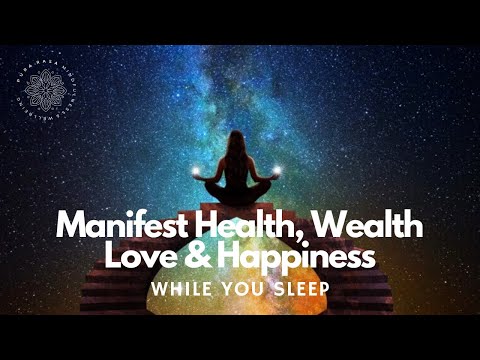 Manifest  🧲✨ Wealth, Health, Love & Happiness While You Sleep 😴 Guided Meditation