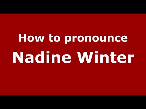 How to pronounce Nadine Winter (American English/US)  - PronounceNames.com