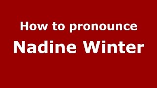 How to pronounce Nadine Winter