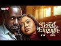 GOOD ENOUGH Nigerian Movies 2026 Latest Full Movies