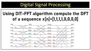 Using DIT-FFT algorithm compute the DFT of a sequence x[n]=[1,1,1,1,0,0,0,0]