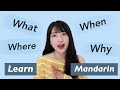 Asking Questions in Mandarin Chinese | what, when, where, why