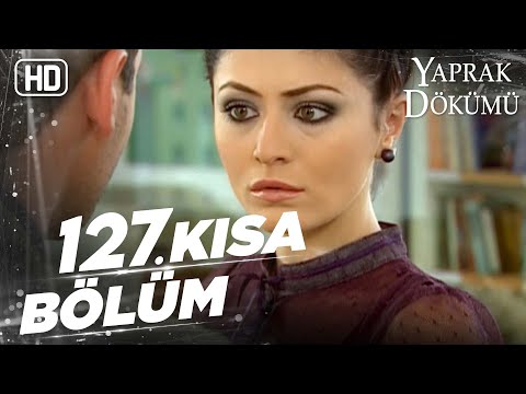 Yaprak Dökümü 127. Kısa Bölüm