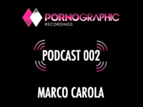 Marco Carola - Pornographic Podcast 002