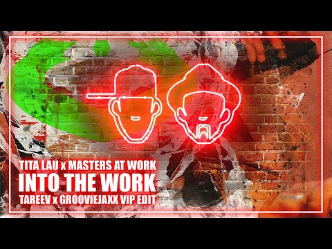 Tita Lau x Masters At Work - Into The Work (TaReeV & GROOVIEJAXX VIP Edit)