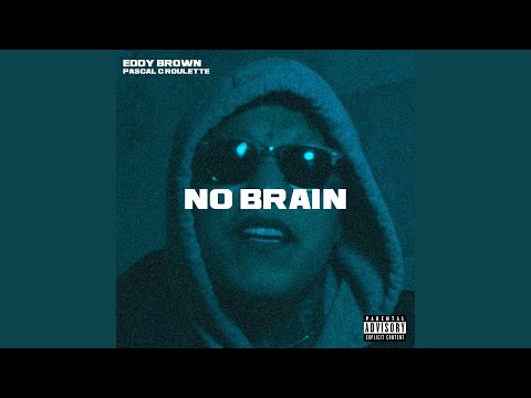 No Brain (feat. Pascal C Roulette)