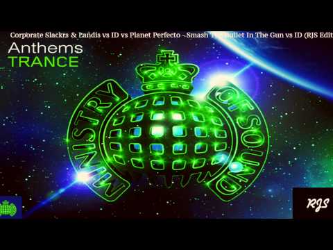 Corporate Slackrs & Landis vs ID vs Planet Perfecto - Smash The Bullet In The Gun Vs ID (RJS Edit)