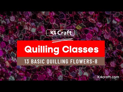 13 BASICS Paper Quilling Flower - How to make Basic Quilling Flower Quilling  for Beginners Part 8