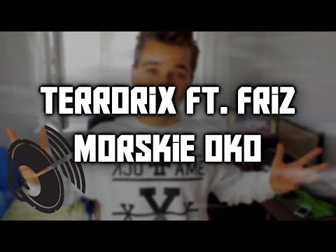 ♪ Terrorix ft./Friz - Morskie oko!