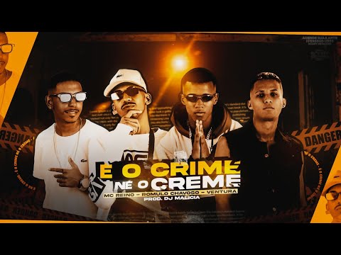MC REINO, ROMULO CHAVOSO, EO VENTURA - É O CRIME NÉ O CREME - BREGA FUNK
