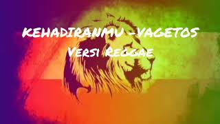 Download lagu Kehadiranmu - Vagetoz Versi Reggae mp3