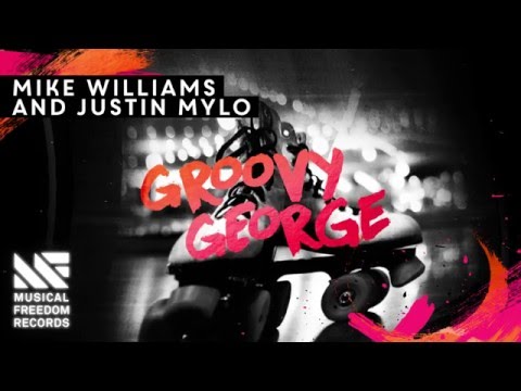 Mike Williams & Justin Mylo - Groovy George [Available May 16]