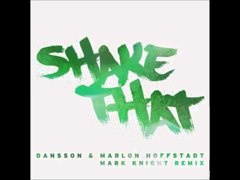 Dansson & Marlon Hoffstadt   Shake That (Mark Knight Remix)