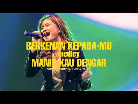 BERKENAN KEPADA-MU MEDLEY MANIS KAU DENGAR | GBC Worship Feat. Veren | Live in Concert
