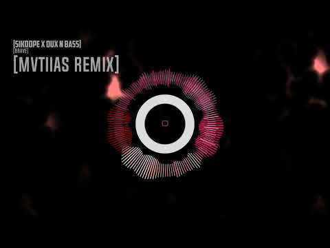 Sikdope X Dux N Bass - Brave (MVTIIAS Remix)