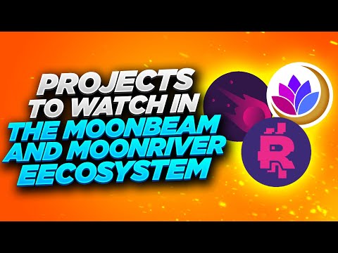 PROJECTS TO WATCH IN THE MOONBEAM AND MOONRIVER ECOSYSTEM