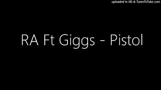 RA Ft Giggs - Pistol
